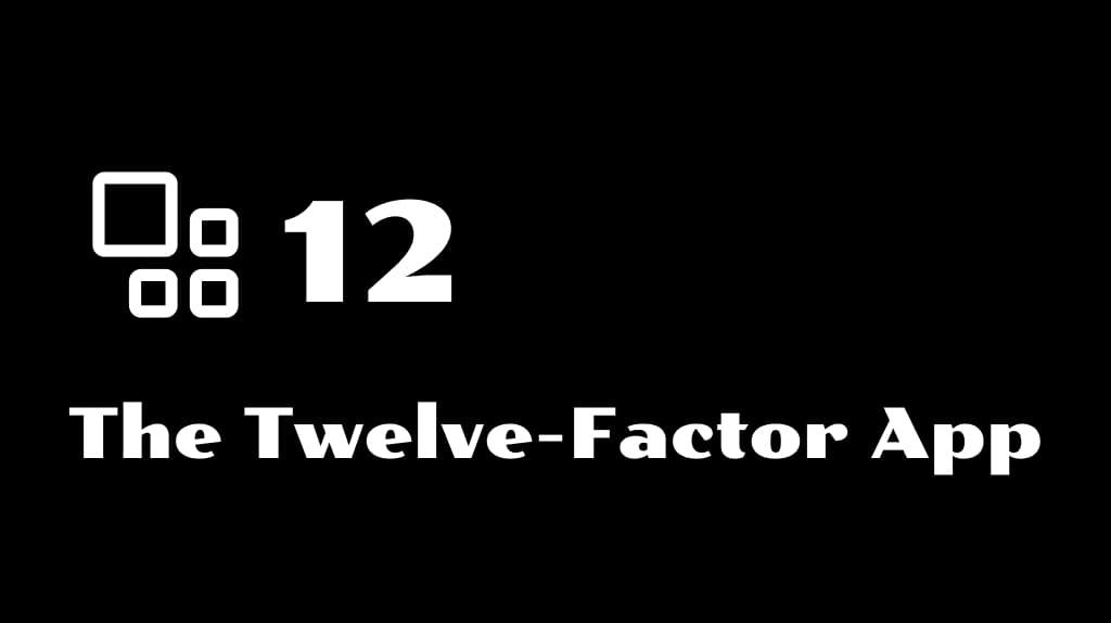 The Twelve-Factor App