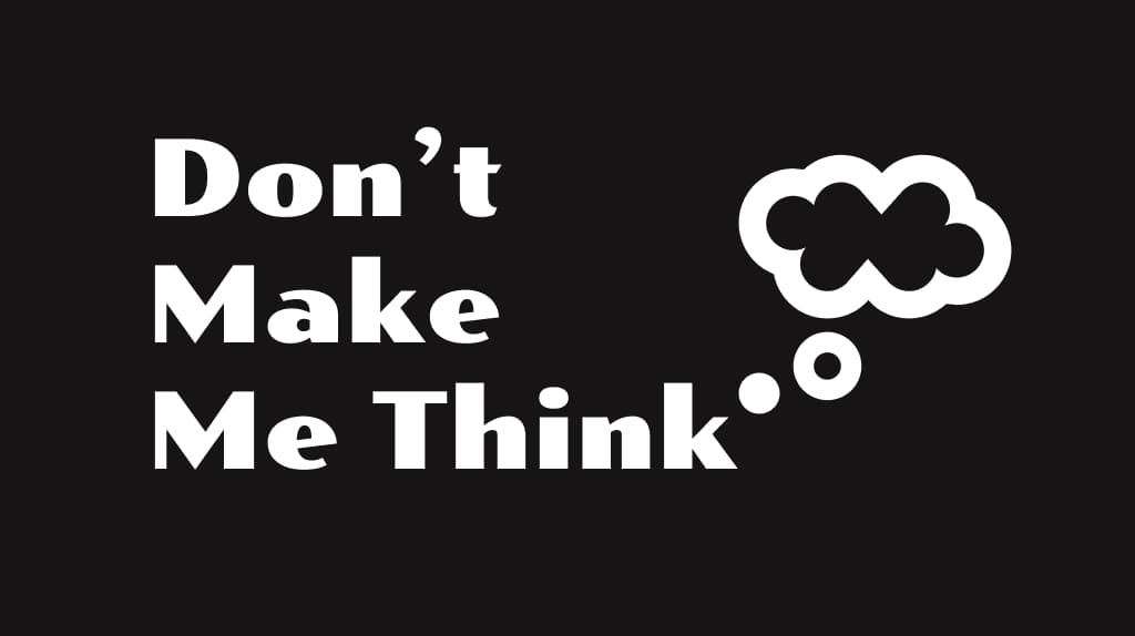 Don’t Make Me Think
